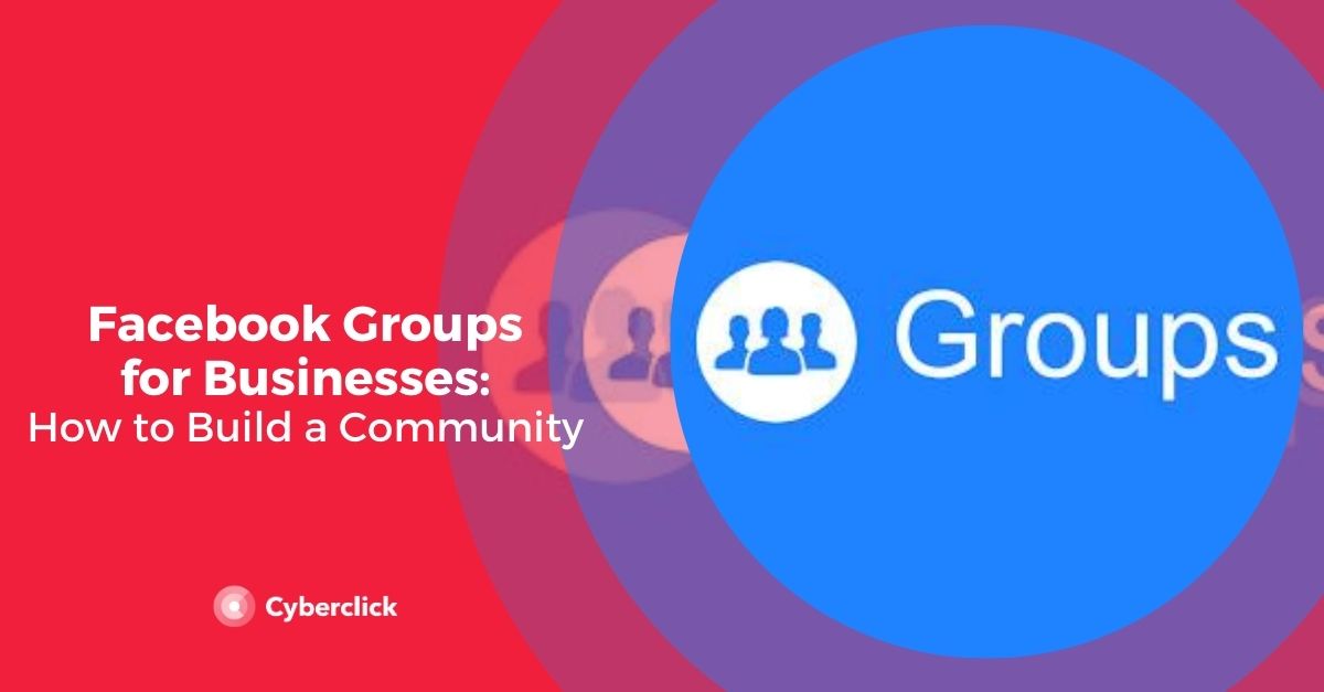 Facebook groups for business how to use groups for marketing